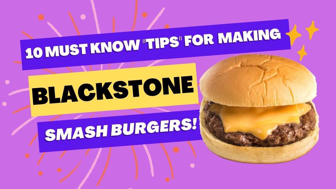 10 Must Know Tips for Making the Best Blackstone Smash Burgers!!