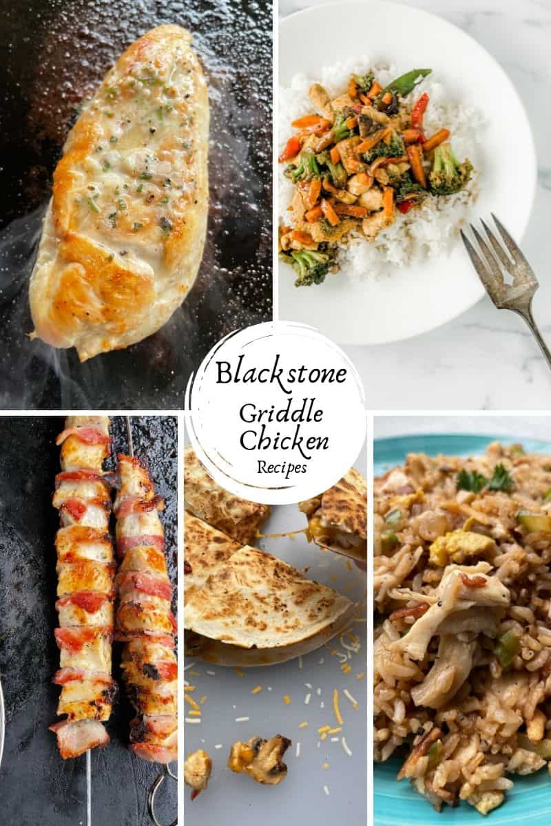 Blackstone Chicken Recipes Collection - Butter Chicken, Stir Fry Chicken, Chicken Fried Rice, Chicken Quesadillas, and Chicken Bacon Kabobs.