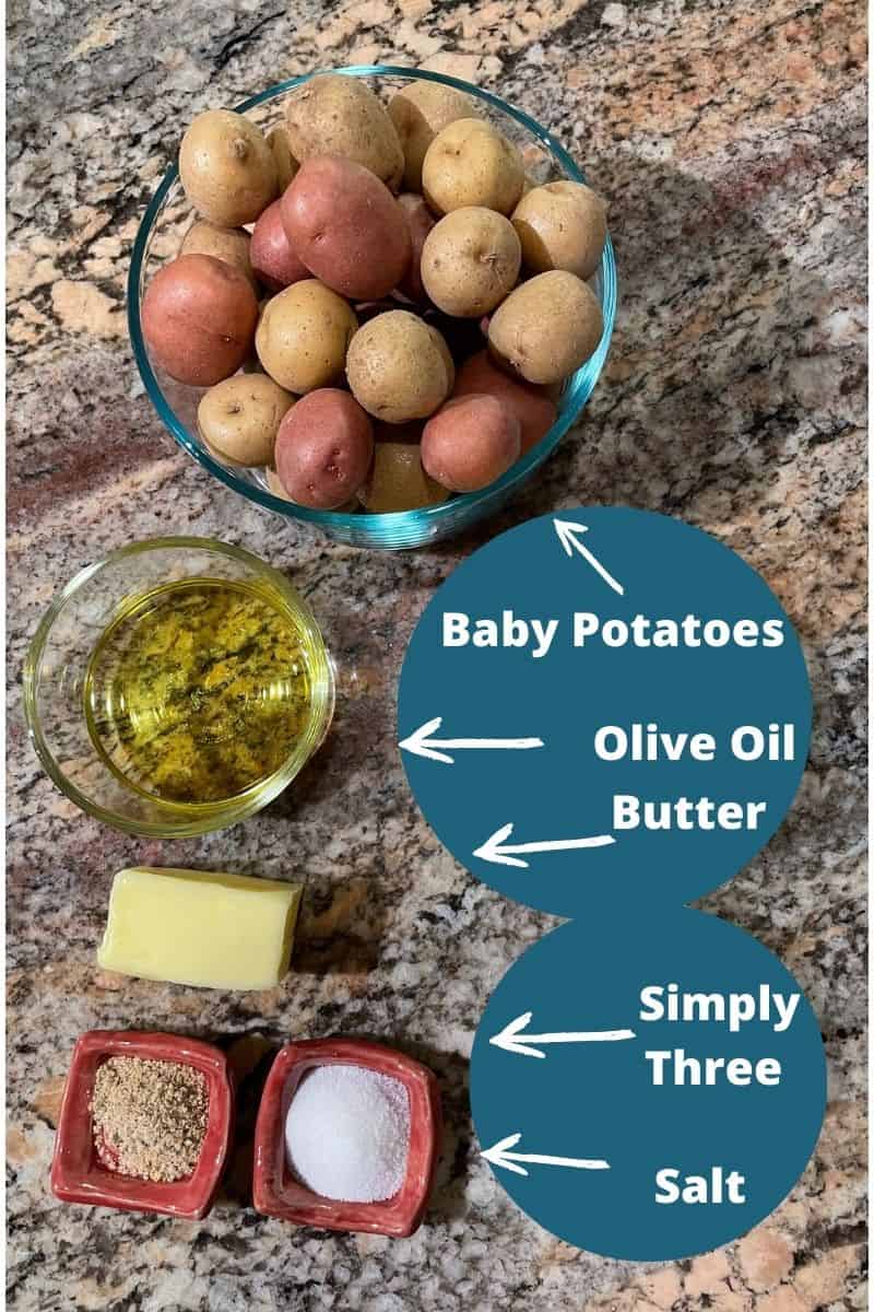 Smashed Potatoes Ingredients - Baby Potatoes, Olive Oil, Butter, Simply Three, and Salt