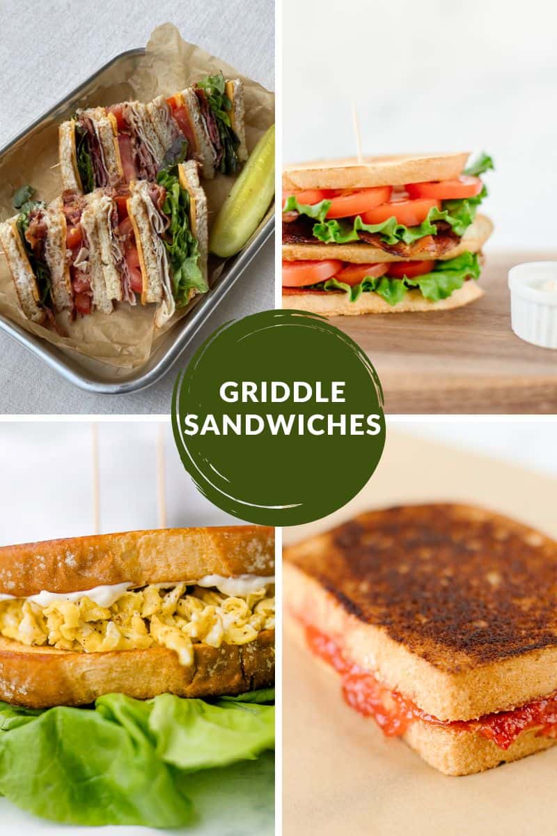 GRIDDLE SANDWICHES - Club sandwich, BLT sandwich, Scrambled Egg sandwich, and a grilled PB&J sandwich