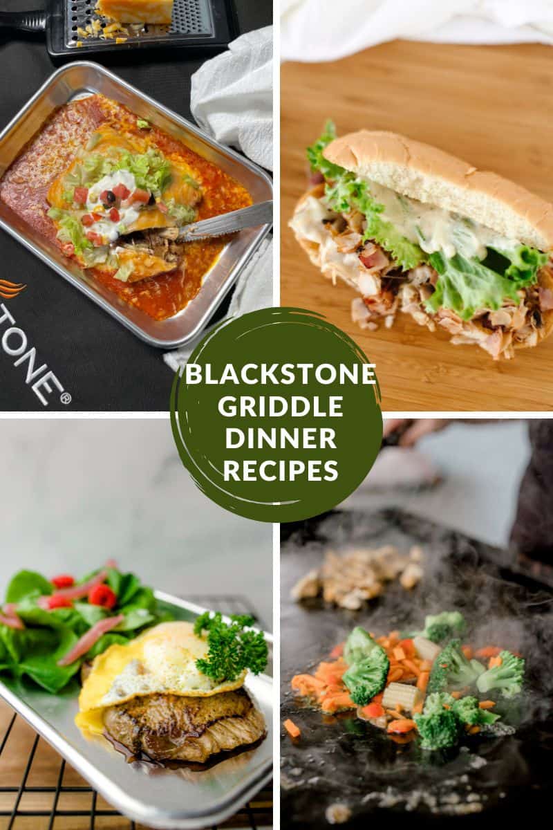 Blackstone Griddle Dinner Recipes - Griddle Wet Burrito, Griddle Deli Sub Sandwich, Steak and Egg with side salad, and Griddle Vegetables and Chicken