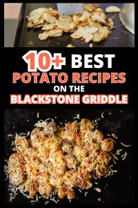 10+ BEST Blackstone Potato Recipes - Griddle Fried Potatoes and Griddle Loaded Smashed Potatoes